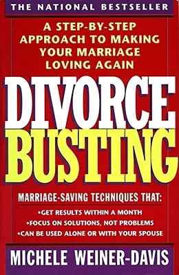 Divorce Busting : Une approche pas à pas pour redonner de l'amour à votre mariage - Divorce Busting: A Step-By-Step Approach to Making Your Marriage Loving Again