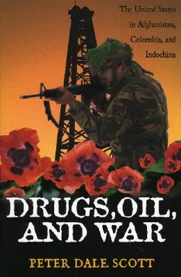 Drogues, pétrole et guerre : les États-Unis en Afghanistan, en Colombie et en Indochine - Drugs, Oil, and War: The United States in Afghanistan, Colombia, and Indochina