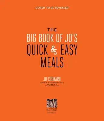 Le grand livre des repas rapides et faciles de Jo's - avec 200 recettes et 200 photos ! - The Big Book of Jo's Quick and Easy Meals-Includes 200 Recipes and 200 Photos!