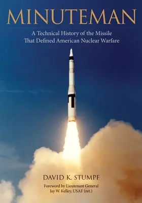 Minuteman : Une histoire technique du missile qui a défini la guerre nucléaire américaine - Minuteman: A Technical History of the Missile That Defined American Nuclear Warfare