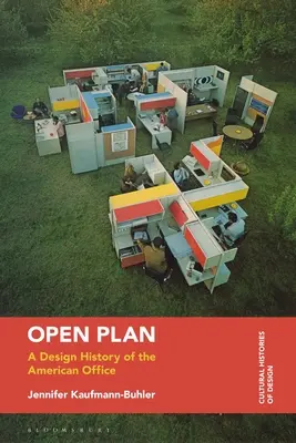 Plan ouvert : Une histoire du design du bureau américain - Open Plan: A Design History of the American Office