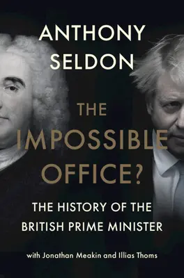 Le bureau impossible ? L'histoire du Premier ministre britannique - The Impossible Office?: The History of the British Prime Minister