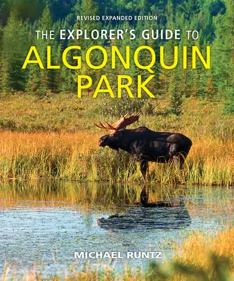 Le guide de l'explorateur du parc Algonquin - The Explorer's Guide to Algonquin Park