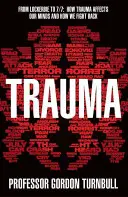 Trauma - De Lockerbie au 7/7 : comment les traumatismes affectent nos esprits et comment nous les combattons - Trauma - From Lockerbie to 7/7: How trauma affects our minds and how we fight back