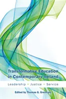 L'éducation transformatrice dans l'Irlande contemporaine : Leadership, justice, service - Transformative Education in Contemporary Ireland: Leadership, Justice, Service