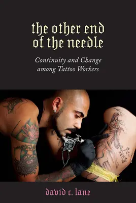 L'autre bout de l'aiguille : Continuité et changement chez les tatoueurs - The Other End of the Needle: Continuity and Change Among Tattoo Workers
