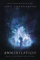 Annihilation : Un roman : L'édition à la gloire du cinéma - Annihilation: A Novel: Movie Tie-In Edition