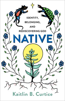 Autochtone : Identité, appartenance et redécouverte de Dieu - Native: Identity, Belonging, and Rediscovering God