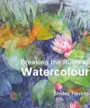 Briser les règles de l'aquarelle - Breaking the Rules of Watercolour