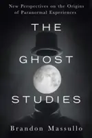 Les études sur les fantômes : Nouvelles perspectives sur les origines des expériences paranormales - The Ghost Studies: New Perspectives on the Origins of Paranormal Experiences