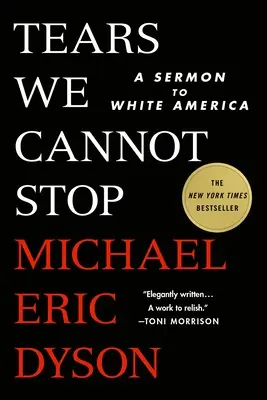 Tears We Cannot Stop : Un sermon à l'Amérique blanche - Tears We Cannot Stop: A Sermon to White America