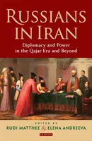 Les Russes en Iran : Diplomatie et pouvoir à l'ère Qajar et au-delà - Russians in Iran: Diplomacy and Power in the Qajar Era and Beyond