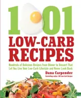 1 001 Recettes à faible teneur en glucides : Des centaines de recettes délicieuses, du dîner au dessert, qui vous permettent d'adopter un mode de vie pauvre en glucides et de ne jamais revenir en arrière. - 1,001 Low-Carb Recipes: Hundreds of Delicious Recipes from Dinner to Dessert That Let You Live Your Low-Carb Lifestyle and Never Look Back