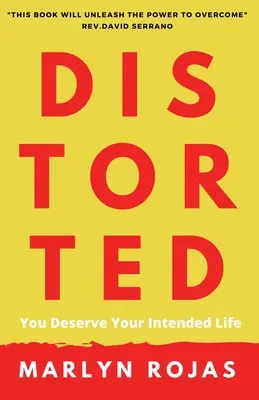 Distorted : Vous méritez la vie que vous voulez - Distorted: You Deserve Your Intended Life