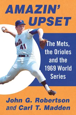 Amazin' Upset : Les Mets, les Orioles et les World Series de 1969 - Amazin' Upset: The Mets, the Orioles and the 1969 World Series