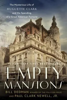 Les demeures vides : La vie mystérieuse d'Huguette Clark et l'utilisation d'une grande fortune américaine - Empty Mansions: The Mysterious Life of Huguette Clark and the Spending of a Great American Fortune