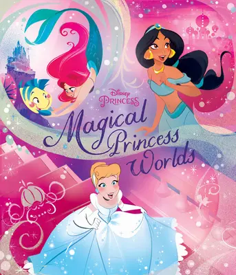 Les mondes magiques des princesses Disney - Disney Princess Magical Worlds