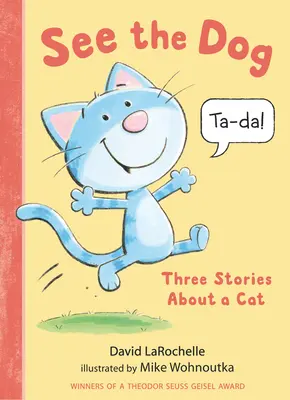 Voir le chien : Trois histoires à propos d'un chat - See the Dog: Three Stories about a Cat