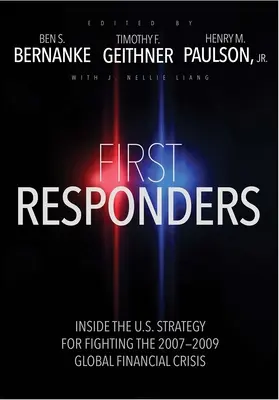 First Responders : Au cœur de la stratégie américaine de lutte contre la crise financière mondiale de 2007-2009 - First Responders: Inside the U.S. Strategy for Fighting the 2007-2009 Global Financial Crisis