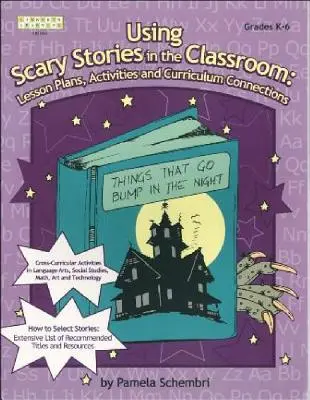 Utiliser des histoires effrayantes en classe : Plans de cours, activités et liens avec le programme scolaire - Using Scary Stories in the Classroom: Lesson Plans, Activities and Curriculum Connections