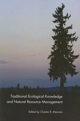 Connaissances écologiques traditionnelles et gestion des ressources naturelles - Traditional Ecological Knowledge and Natural Resource Management
