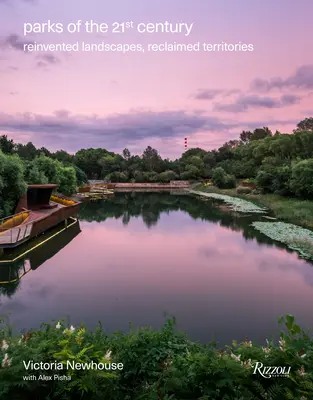 Les parcs du 21e siècle : Paysages réinventés, territoires reconquis - Parks of the 21st Century: Reinvented Landscapes, Reclaimed Territories