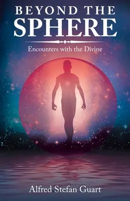 Au-delà de la sphère : Rencontres avec le divin - Beyond the Sphere: Encounters with the Divine