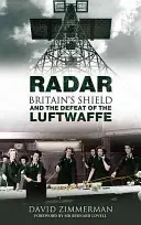 Radar : Le bouclier de la Grande-Bretagne et la défaite de la Luftwaffe - Radar: Britain's Shield and the Defeat of the Luftwaffe