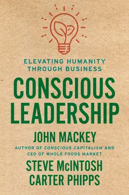 Leadership conscient : Élever l'humanité par l'entreprise - Conscious Leadership: Elevating Humanity Through Business