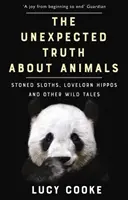 La vérité inattendue sur les animaux - Paresseux défoncés, hippopotames amoureux et autres histoires sauvages - Unexpected Truth About Animals - Stoned Sloths, Lovelorn Hippos and Other Wild Tales