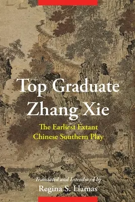 Zhang XIE, premier diplômé : la plus ancienne pièce de théâtre du sud de la Chine - Top Graduate Zhang XIE: The Earliest Extant Chinese Southern Play