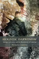 Le darwinisme holistique : Synergie, cybernétique et bioéconomie de l'évolution - Holistic Darwinism: Synergy, Cybernetics, and the Bioeconomics of Evolution