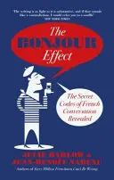 L'effet Bonjour - Les codes secrets de la conversation française dévoilés - Bonjour Effect - The Secret Codes of French Conversation Revealed