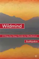 L'esprit sauvage : Un guide de méditation étape par étape - Wildmind: A Step-By-Step Guide to Meditation