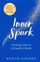 L'étincelle intérieure : Trouver le calme dans un monde stressant - Inner Spark: Finding Calm in a Stressful World