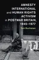 Amnesty International et le militantisme en faveur des droits de l'homme dans la Grande-Bretagne de l'après-guerre, 1945-1977 - Amnesty International and Human Rights Activism in Postwar Britain, 1945-1977