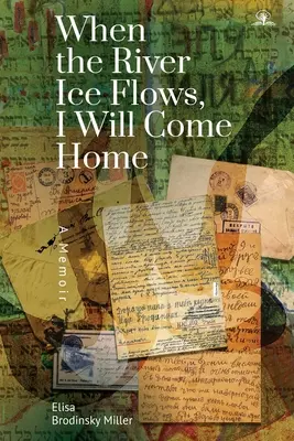 Quand la glace coulera, je reviendrai à la maison : Un mémoire - When the River Ice Flows, I Will Come Home: A Memoir