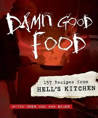 Damn Good Food : 157 recettes de la cuisine de l'enfer - Damn Good Food: 157 Recipes from Hell's Kitchen