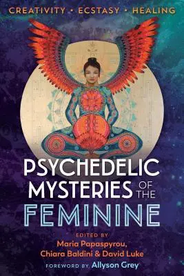 Les mystères psychédéliques du féminin : Créativité, extase et guérison - Psychedelic Mysteries of the Feminine: Creativity, Ecstasy, and Healing