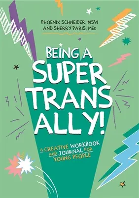 Être un super allié trans&nbsp;! Un cahier et un journal créatifs pour les jeunes - Being a Super Trans Ally!: A Creative Workbook and Journal for Young People