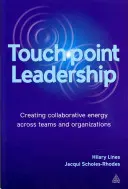 Touchpoint Leadership : Créer une énergie collaborative au sein des équipes et des organisations - Touchpoint Leadership: Creating Collaborative Energy Across Teams and Organizations