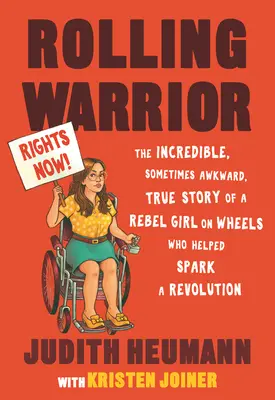 Rolling Warrior : L'incroyable, parfois maladroite, histoire vraie d'une fille rebelle sur roues qui a contribué à déclencher une révolution. - Rolling Warrior: The Incredible, Sometimes Awkward, True Story of a Rebel Girl on Wheels Who Helped Spark a Revolution