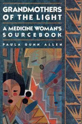 Grand-mères de la lumière : Le cahier d'exercices d'une femme médecine - Grandmothers of the Light: A Medicine Woman's Workbook