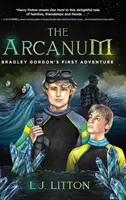 L'Arcane : La première aventure de Bradley Gordon - The Arcanum: Bradley Gordon's First Adventure