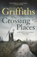 Crossing Places - Les mystères du Dr Ruth Galloway 1 - Crossing Places - The Dr Ruth Galloway Mysteries 1