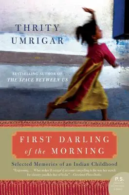 Première chérie du matin : Souvenirs choisis d'une enfance indienne - First Darling of the Morning: Selected Memories of an Indian Childhood