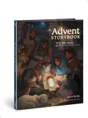 Le livre de l'Avent : 25 histoires bibliques montrant pourquoi Jésus est venu - The Advent Storybook: 25 Bible Stories Showing Why Jesus Came
