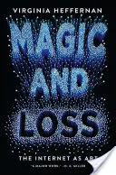 Magie et perte : l'Internet en tant qu'art - Magic and Loss: The Internet as Art