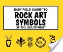 Easy Field Guide to Rock Art Symbols of the Southwest (Guide de terrain facile pour les symboles de l'art rupestre du sud-ouest) - Easy Field Guide to Rock Art Symbols of the Southwest