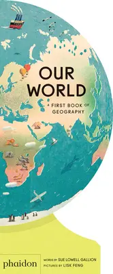 Notre monde : Un premier livre de géographie - Our World: A First Book of Geography